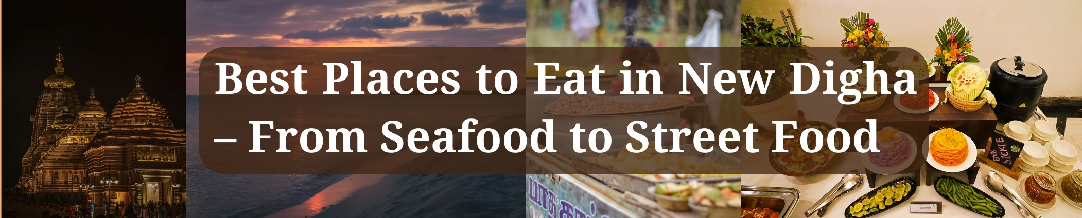 Best Places to Eat in New Digha – From Seafood to Street Food