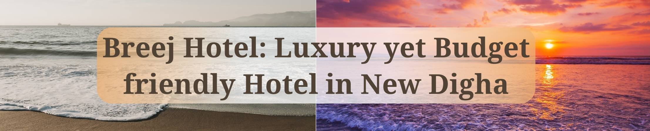 Breej Hotel: Luxury yet Budget friendly Hotel in New Digha