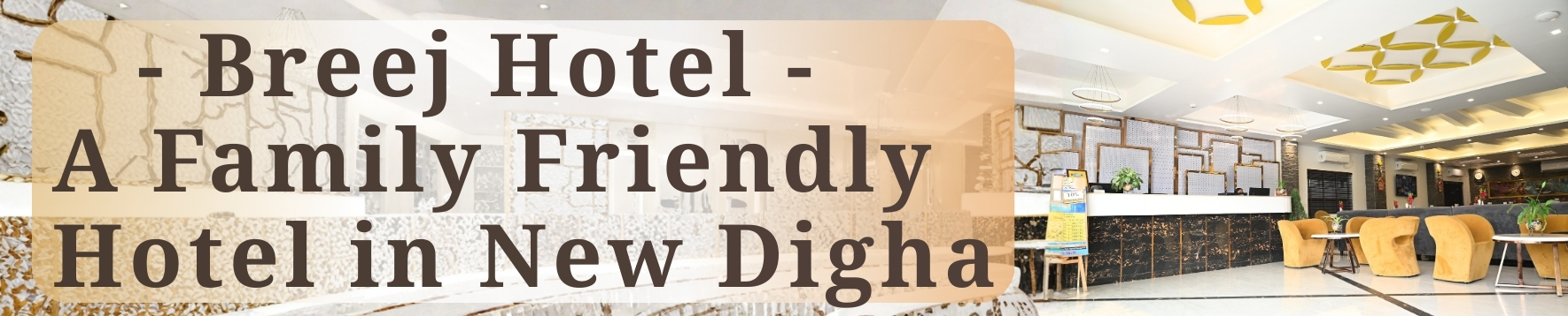 Breej Hotel: A Family Friendly Hotel in New Digha