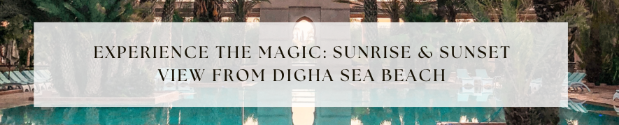 Experience the Magic: Sunrise & Sunset View from Digha Sea Beach