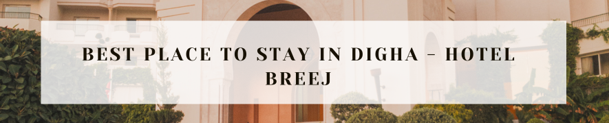 Best place to stay in Digha - Hotel Breej